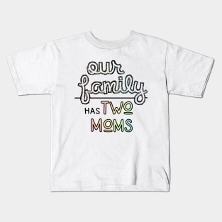 Our Family has Two Moms - Lesbian Parents Pastel Pride Kids T-Shirt